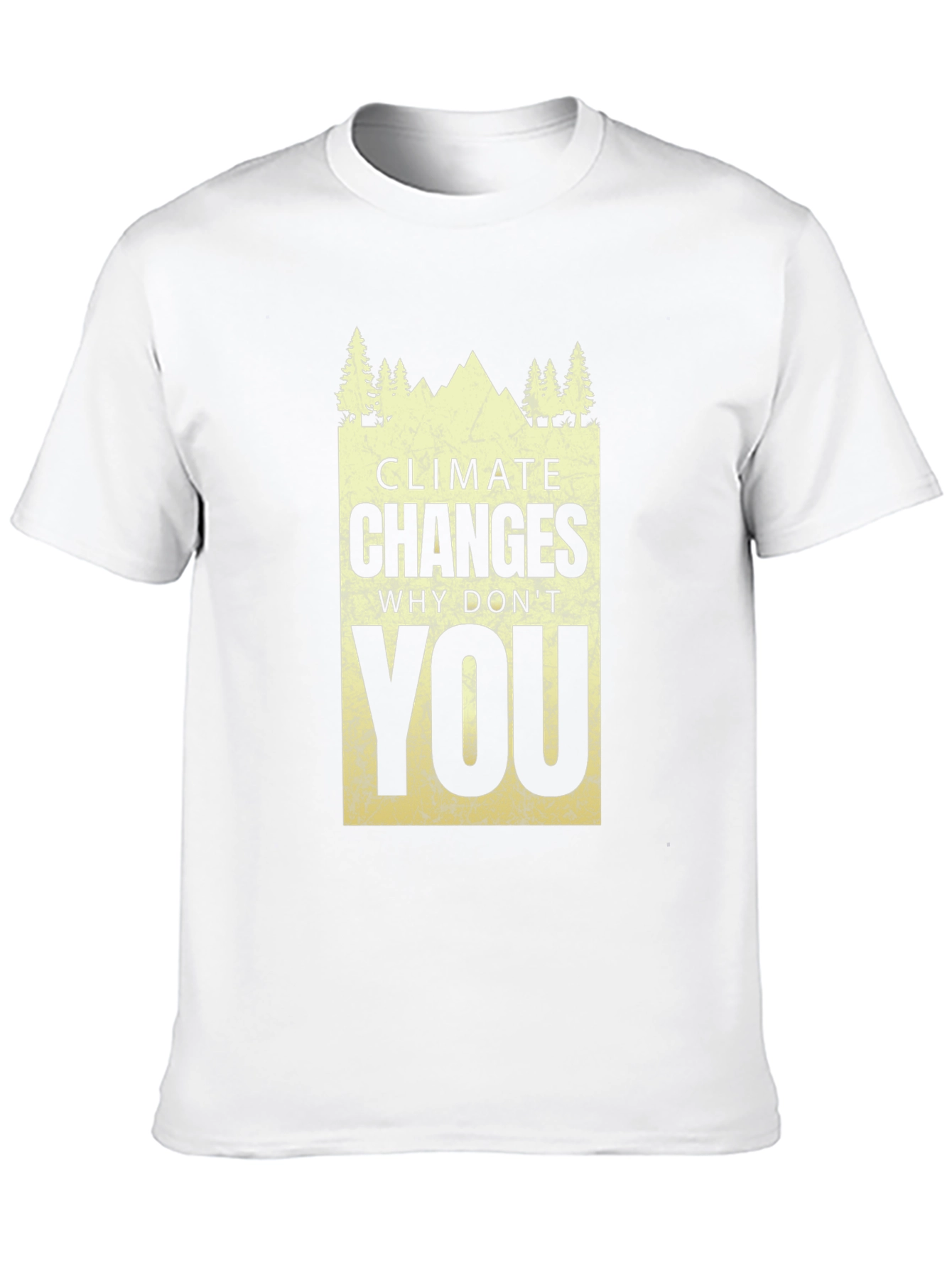 Climate Changes - Why Dont You T-Shirt