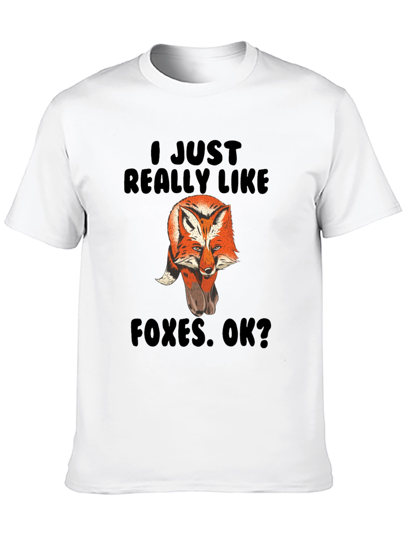 Fox Lover T-Shirt - I Just Really Like Foxes!