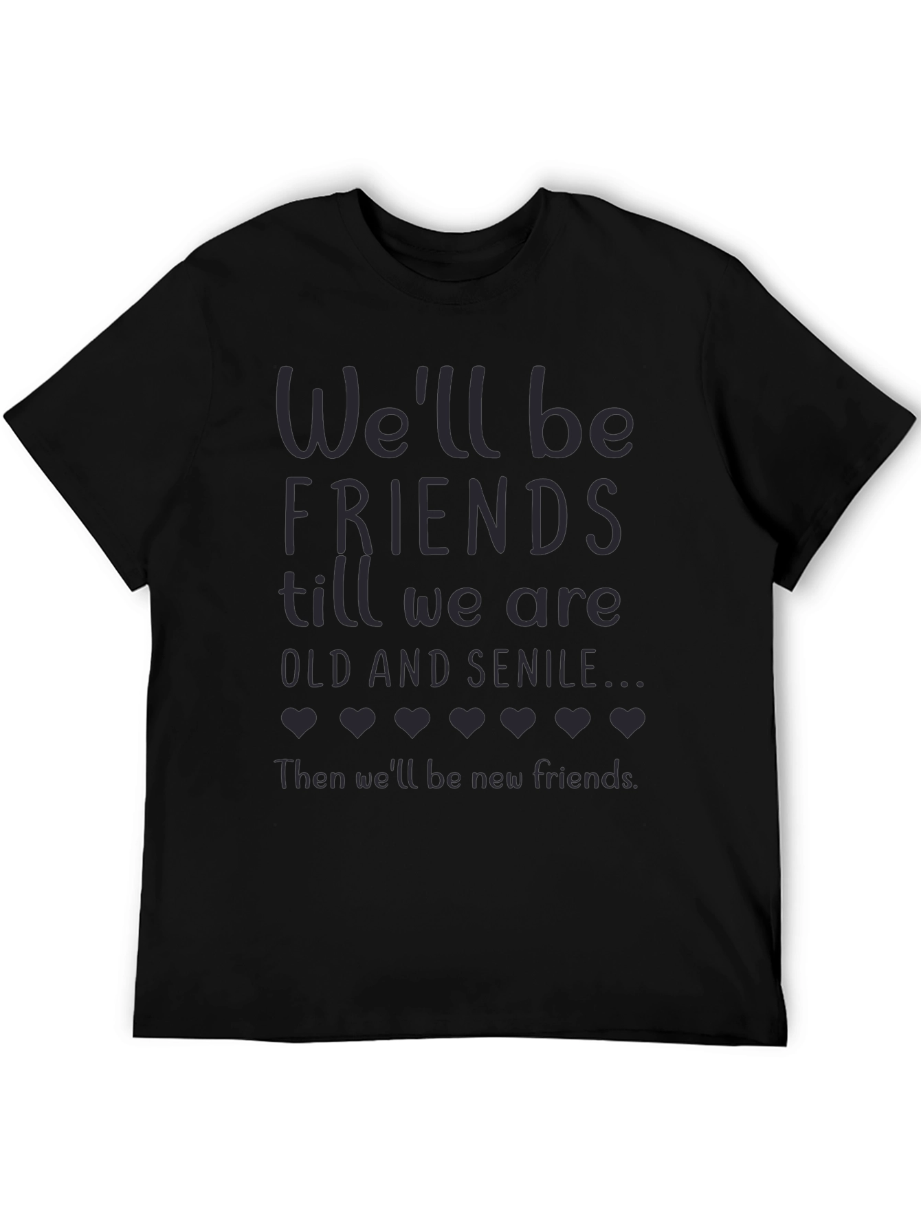 Friends Till Old and Senile T-Shirt