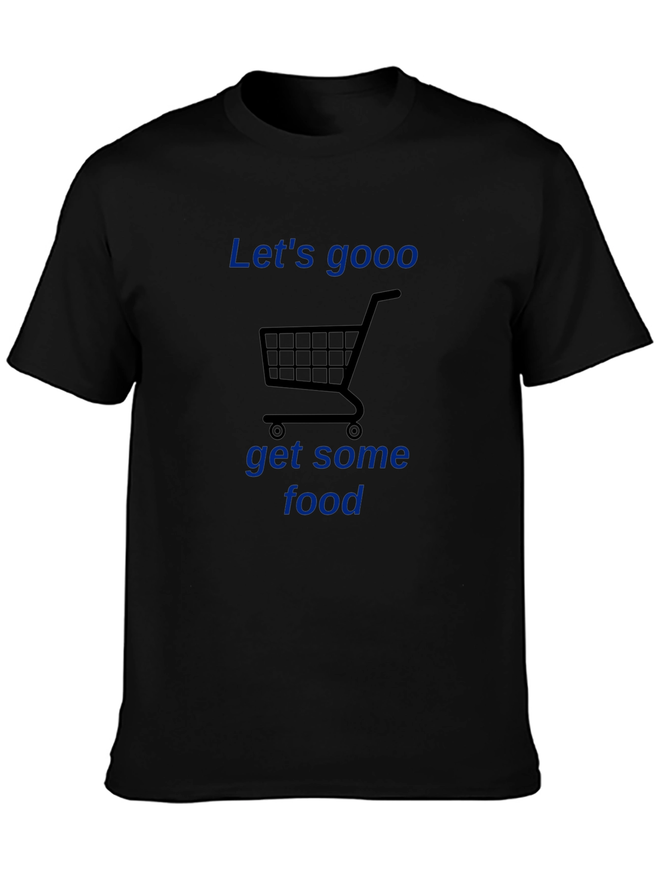 Lets Gooo Get Some Food Black T-Shirt