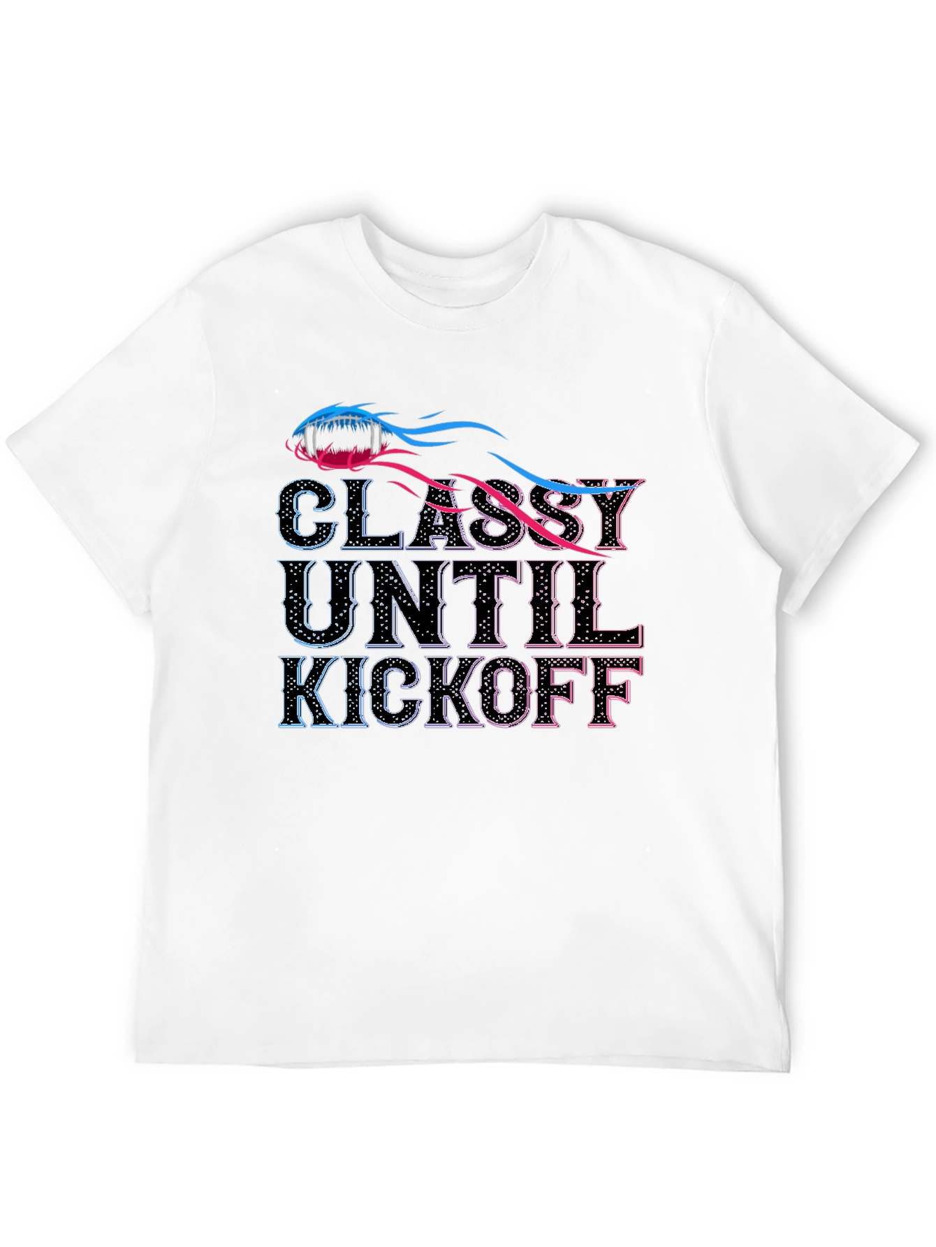 Classy Until Kickoff T-Shirt