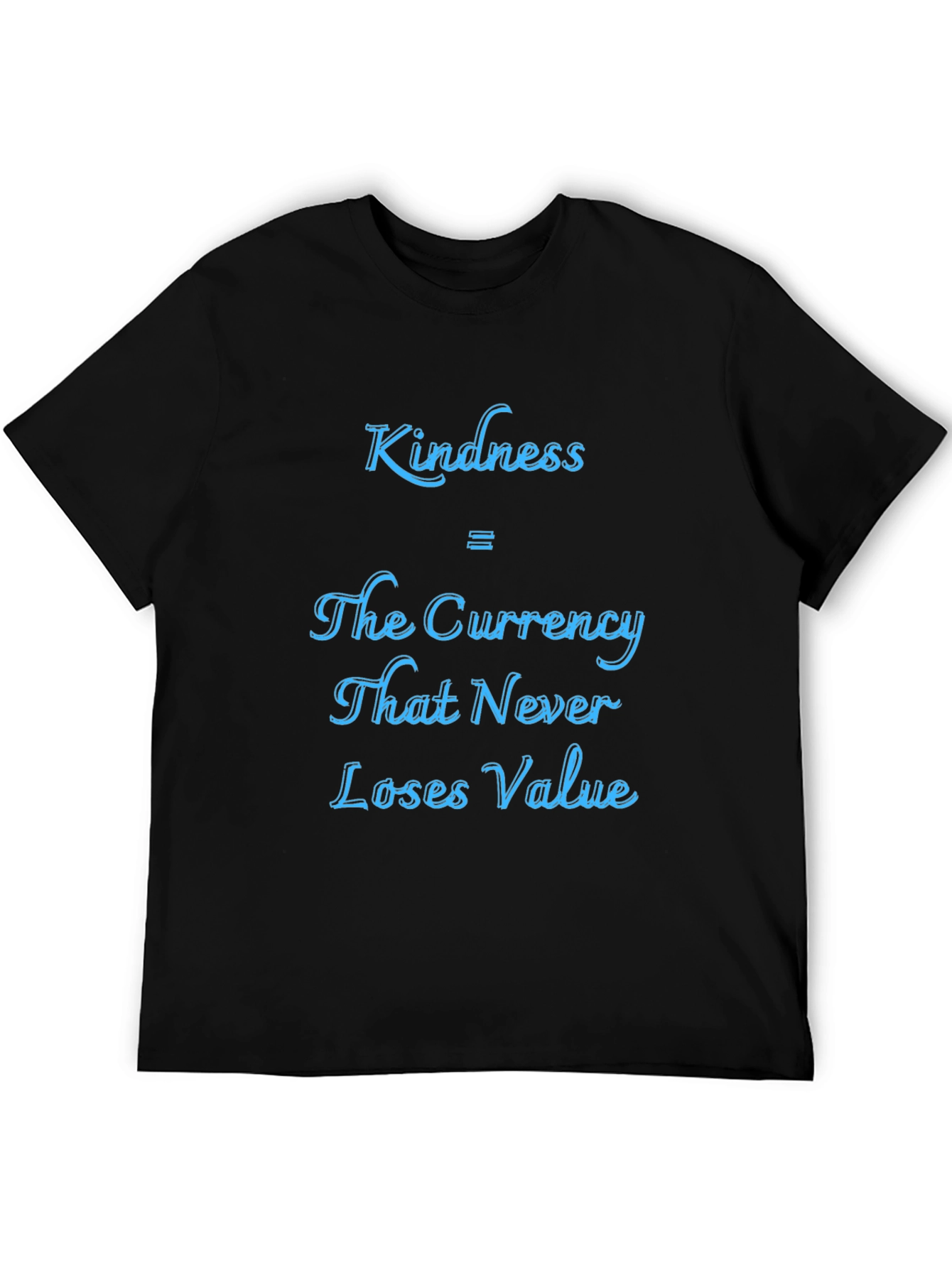 Kindness Currency T-Shirt - Never Loses Value