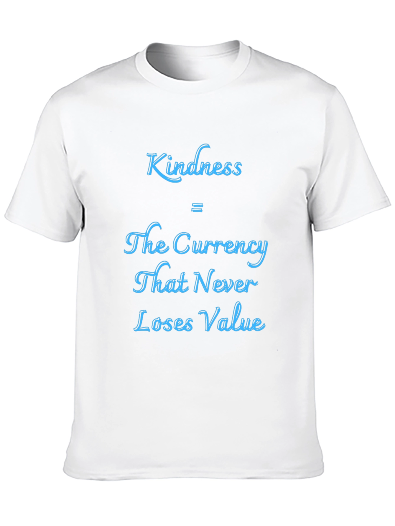 Kindness Currency T-Shirt - Never Loses Value