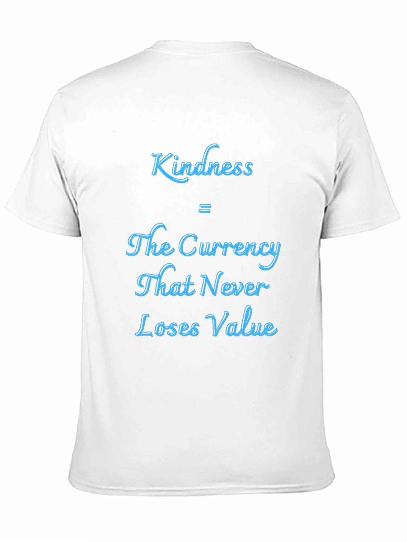 Kindness Currency T-Shirt - Never Loses Value