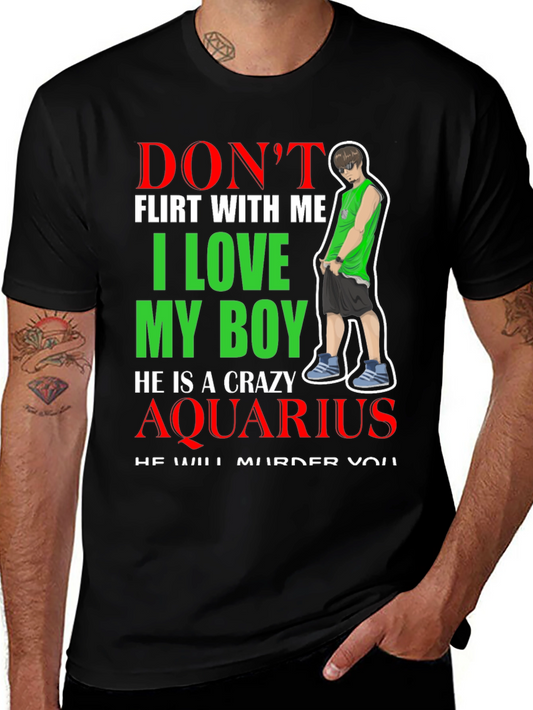 Dont Flirt With Me I Love My Boy Aquarius T-Shirt