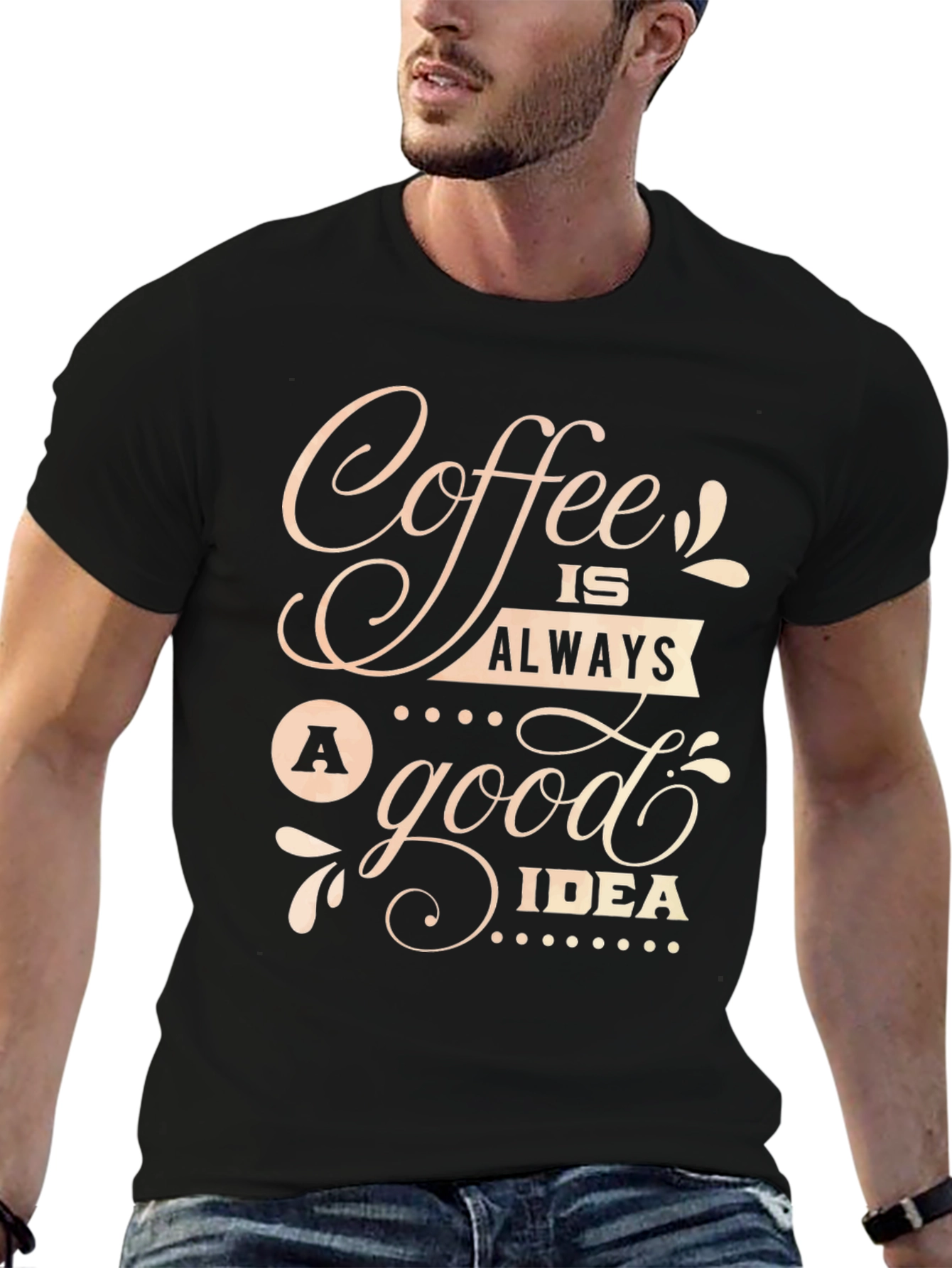 Coffee Is Always A Good Idea T-Shirt