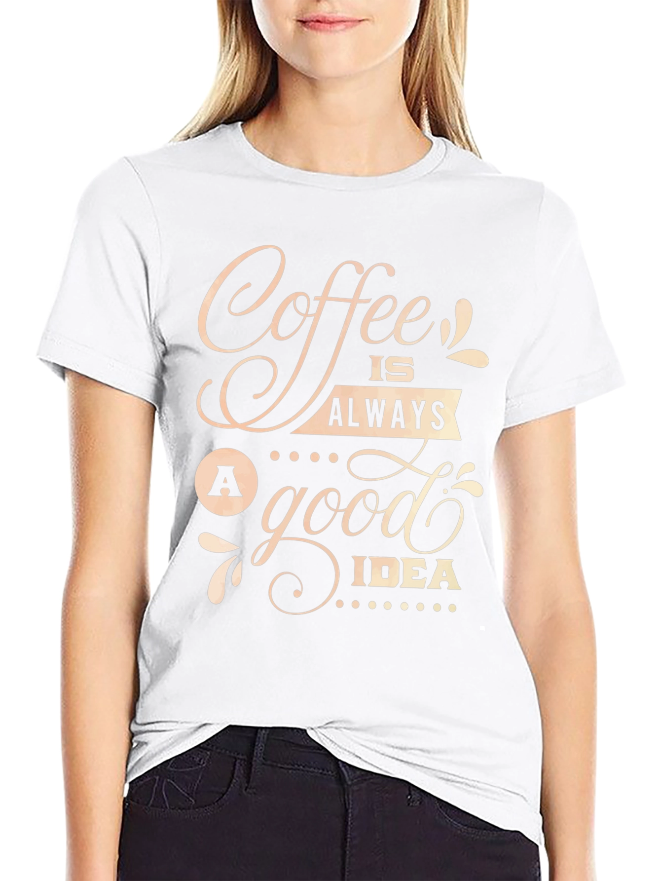 Coffee Is Always A Good Idea T-Shirt