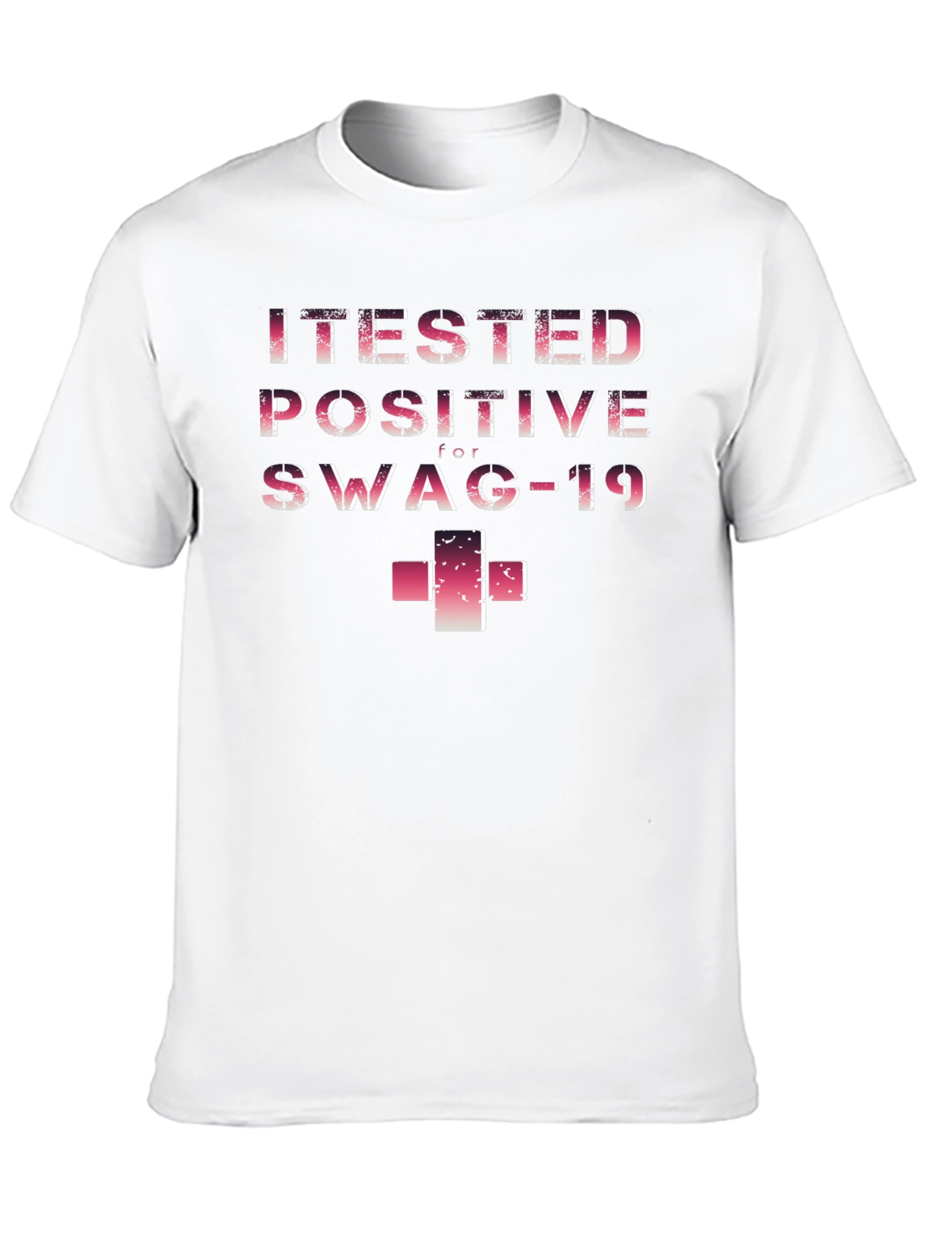 I Tested Positive for Swag-19 Funny T-Shirt