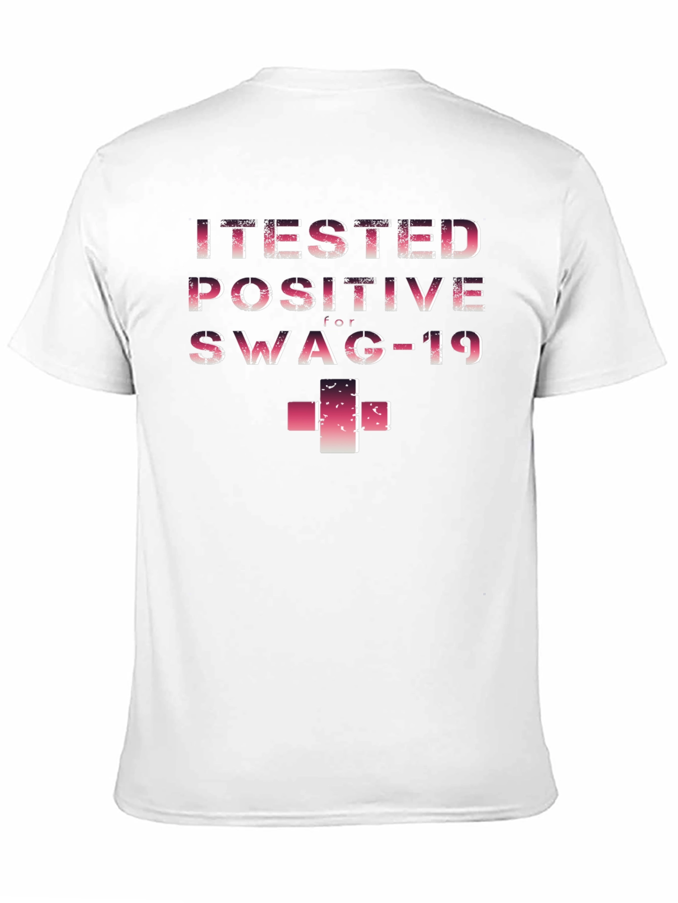 I Tested Positive for Swag-19 Funny T-Shirt