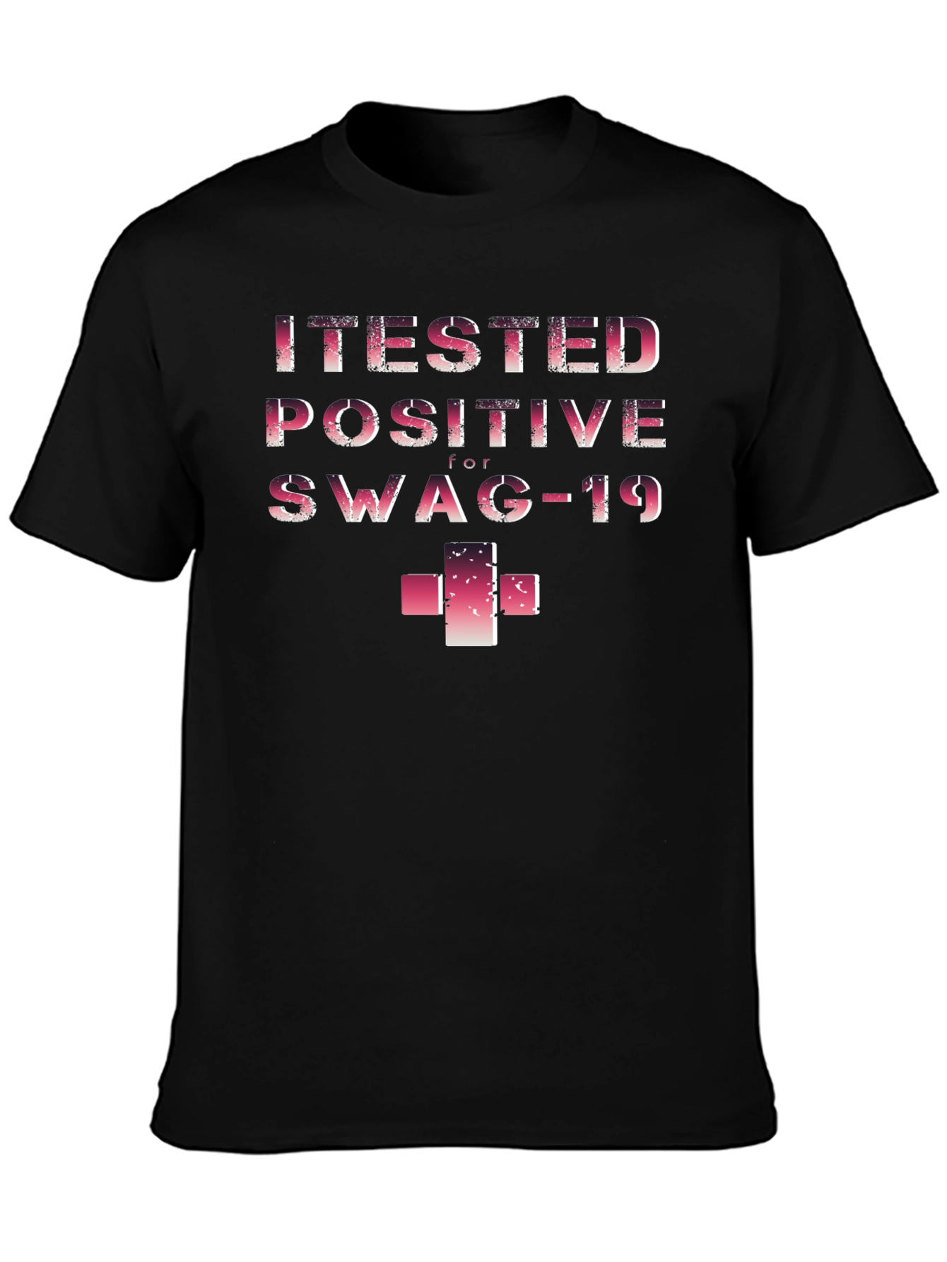 I Tested Positive for Swag-19 Funny T-Shirt