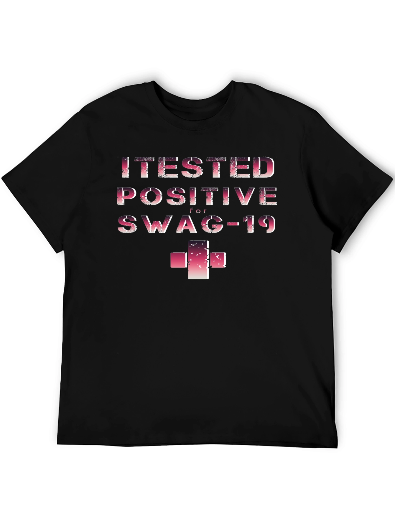 I Tested Positive for Swag-19 Funny T-Shirt