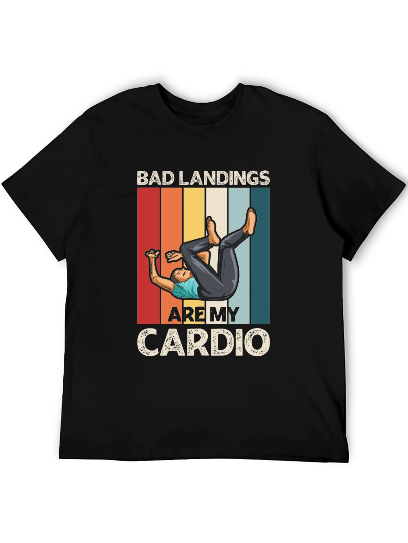 Bad Landings Are My Cardio T-Shirt