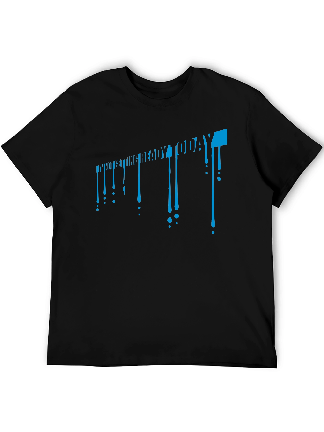Funny Im Not Getting Ready Today Black T-Shirt