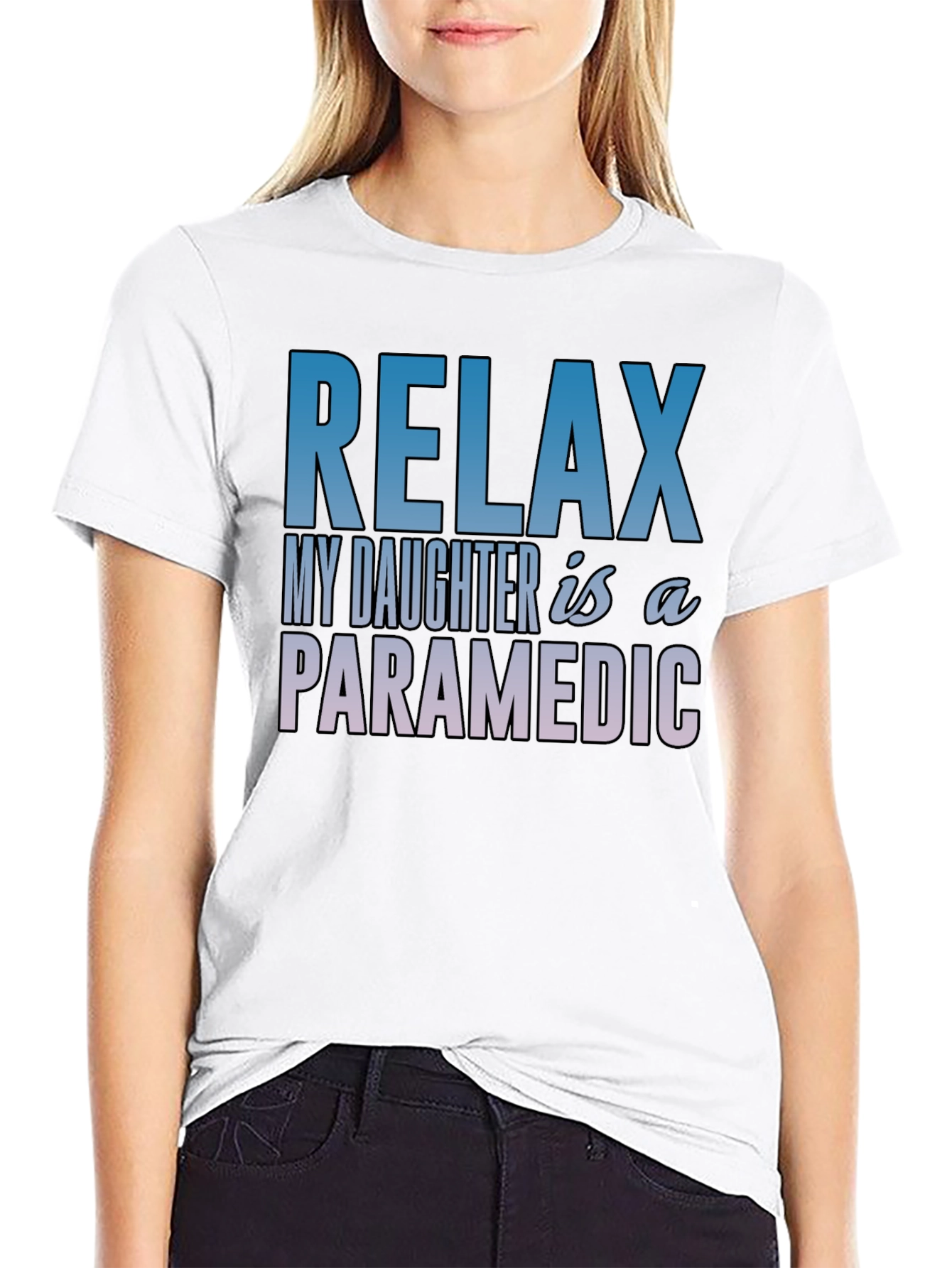 Relax My Daughter is a Paramedic T-Shirt