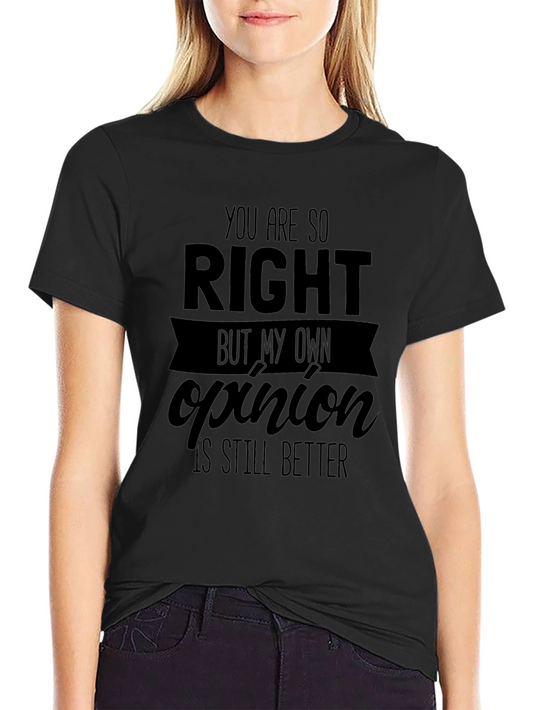 Funny Opinion T-Shirt - Sarcastic Humor Tee