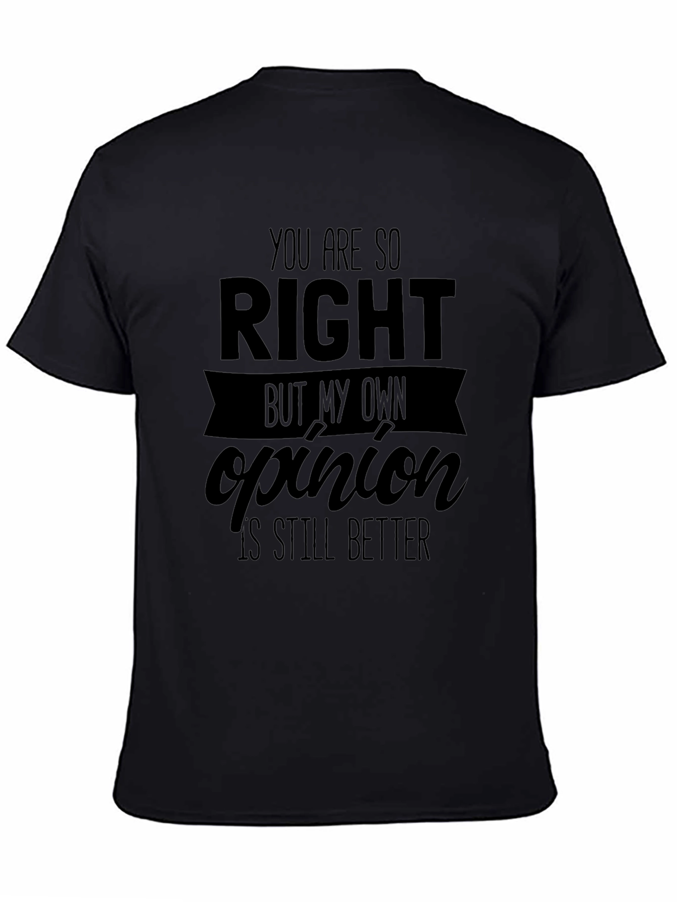 Funny Opinion T-Shirt - Sarcastic Humor Tee
