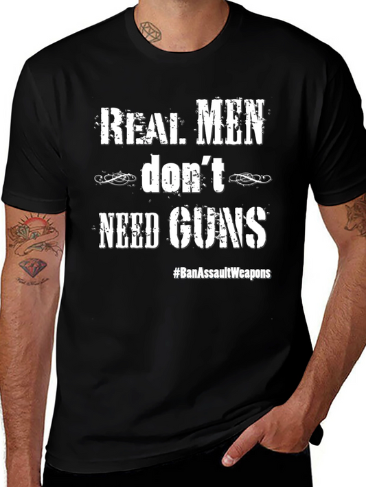 Real Men Dont Need Guns Graphic Tee