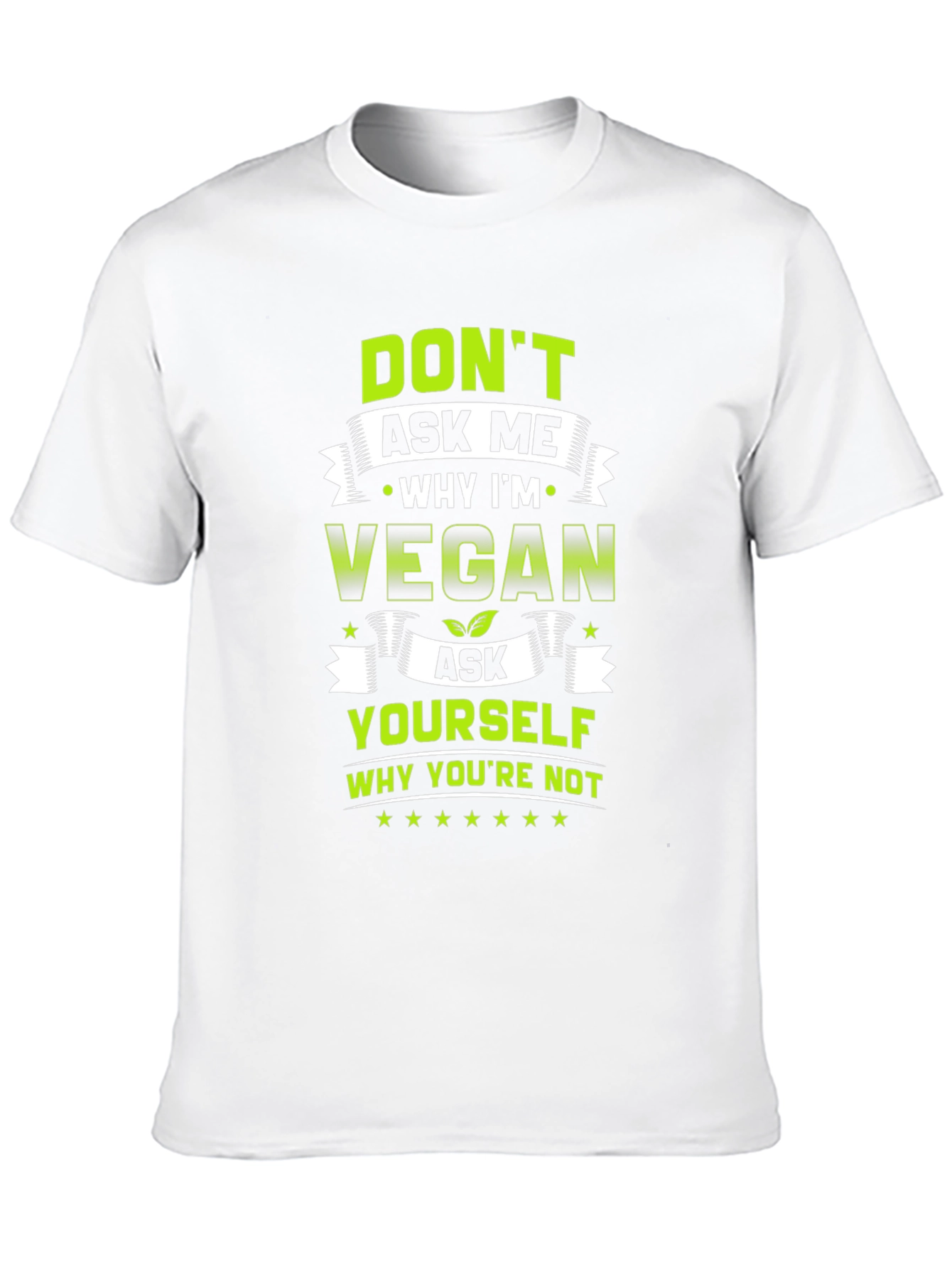 Vegan T-Shirt - Ask Yourself Why Youre Not