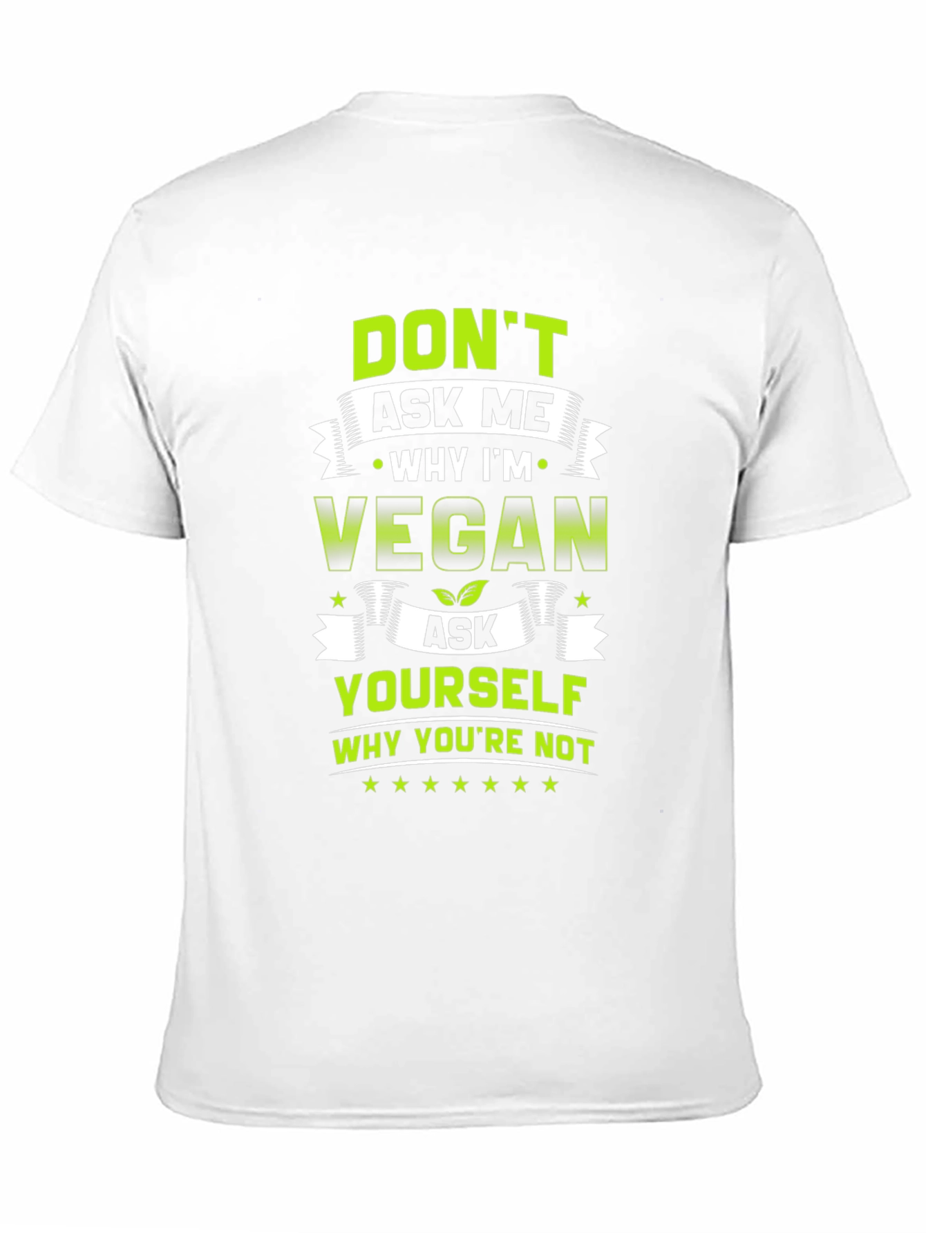 Vegan T-Shirt - Ask Yourself Why Youre Not