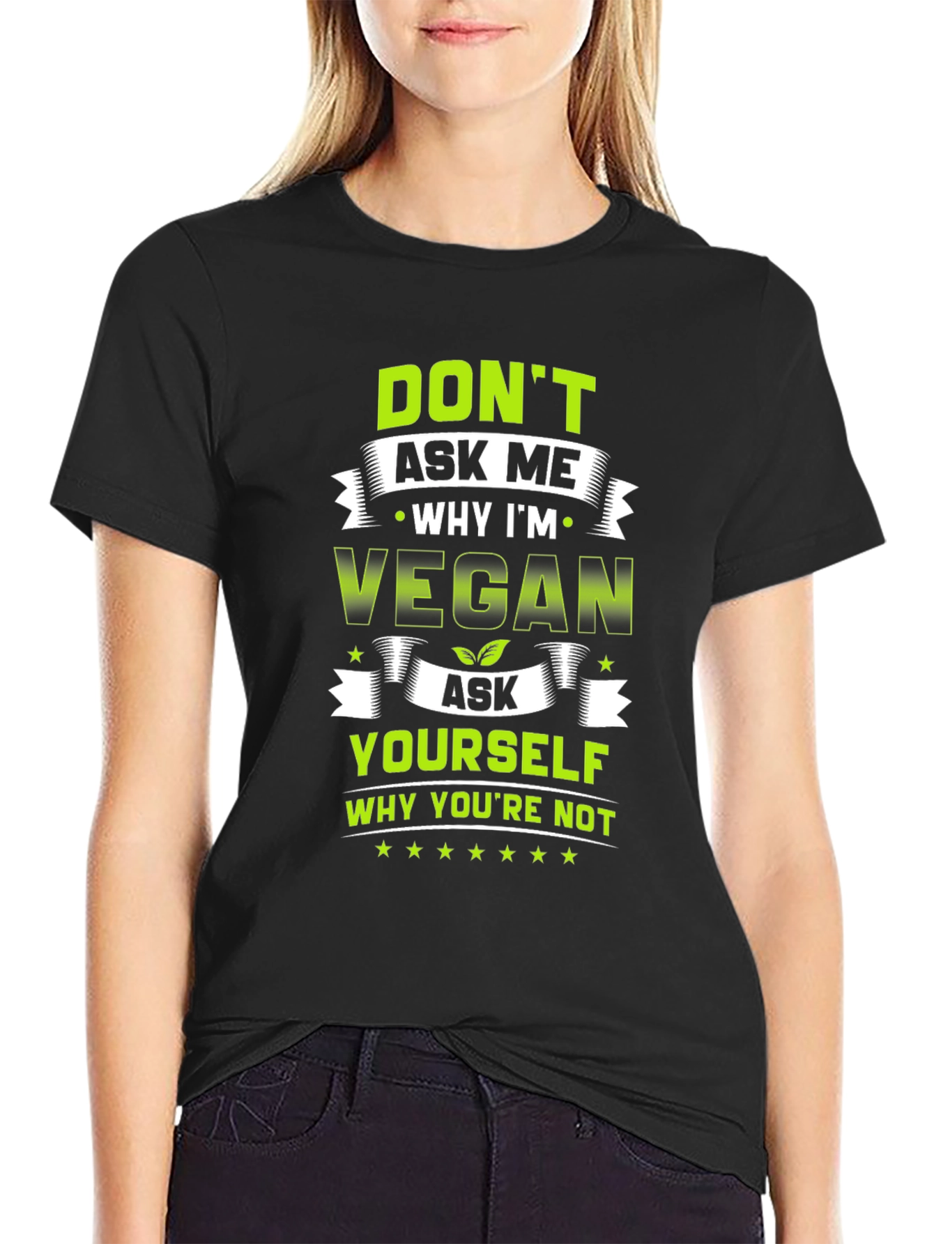 Vegan T-Shirt - Ask Yourself Why Youre Not
