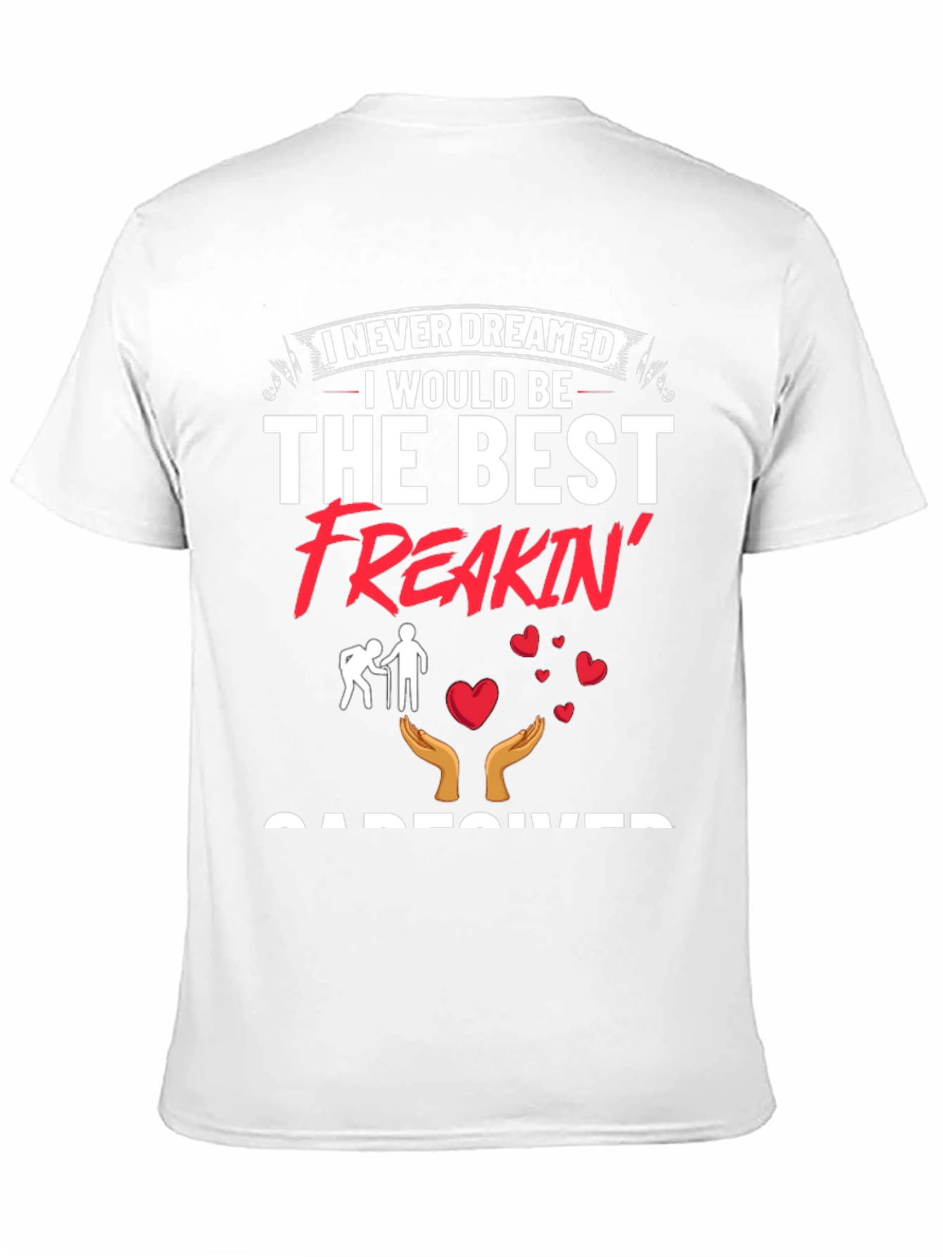 Best Freakin Caregiver T-Shirt - Unisex