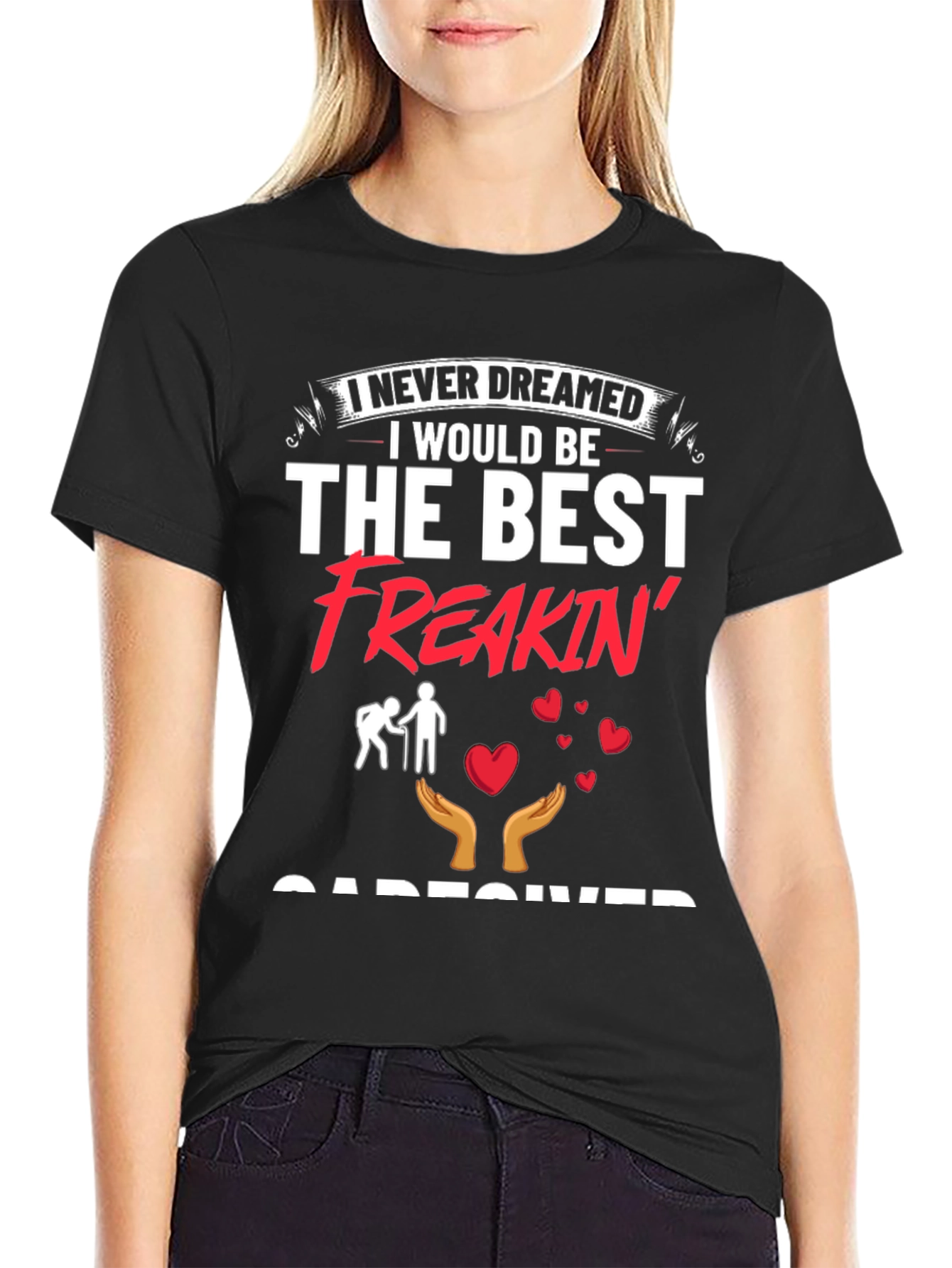 Best Freakin Caregiver T-Shirt - Unisex