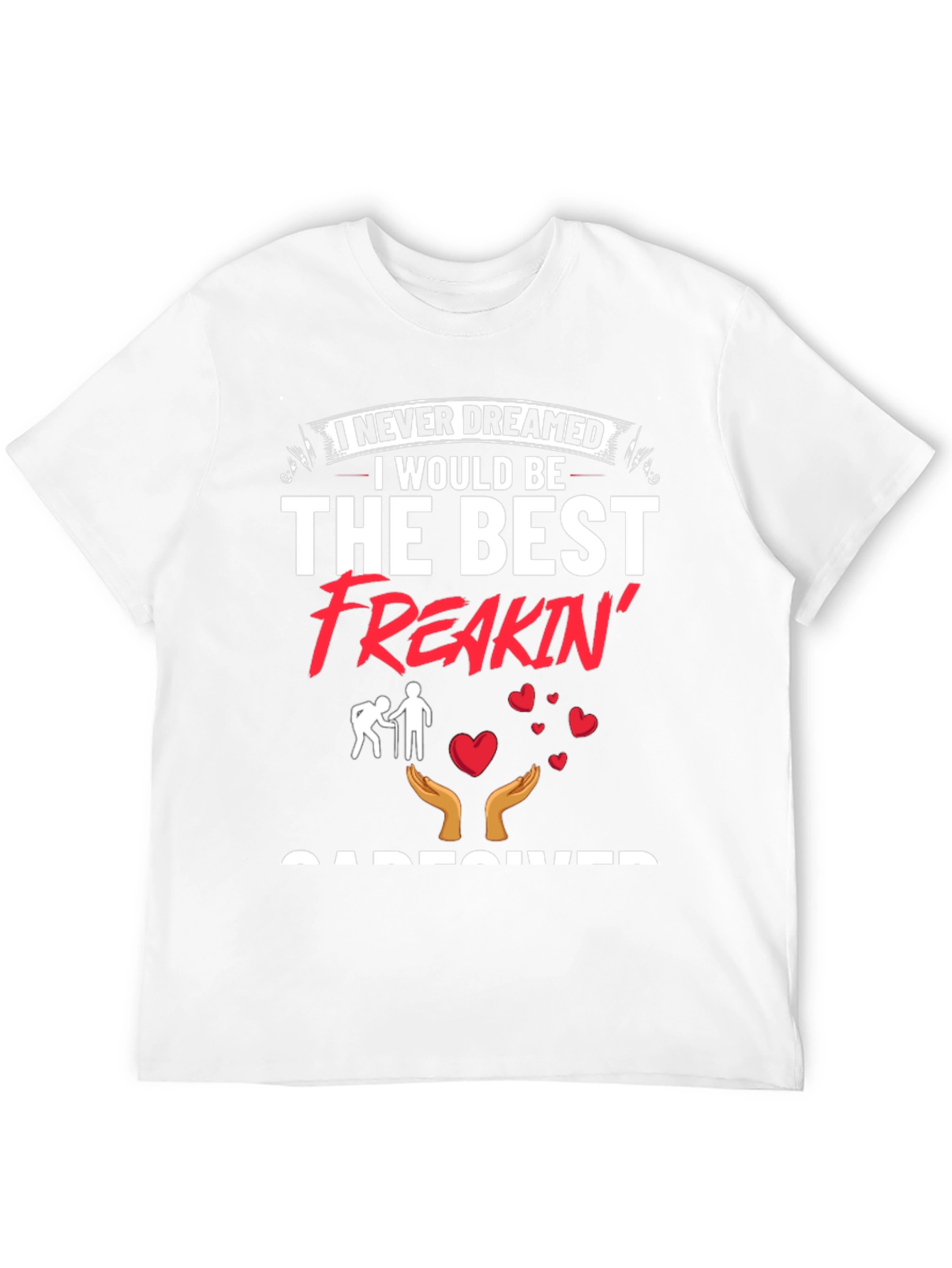 Best Freakin Caregiver T-Shirt - Unisex