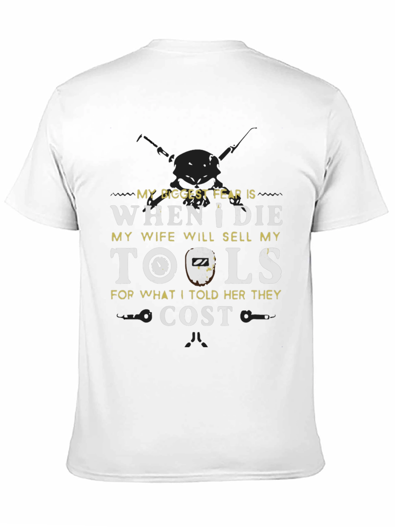 Funny Tool T-Shirt - My Biggest Fear