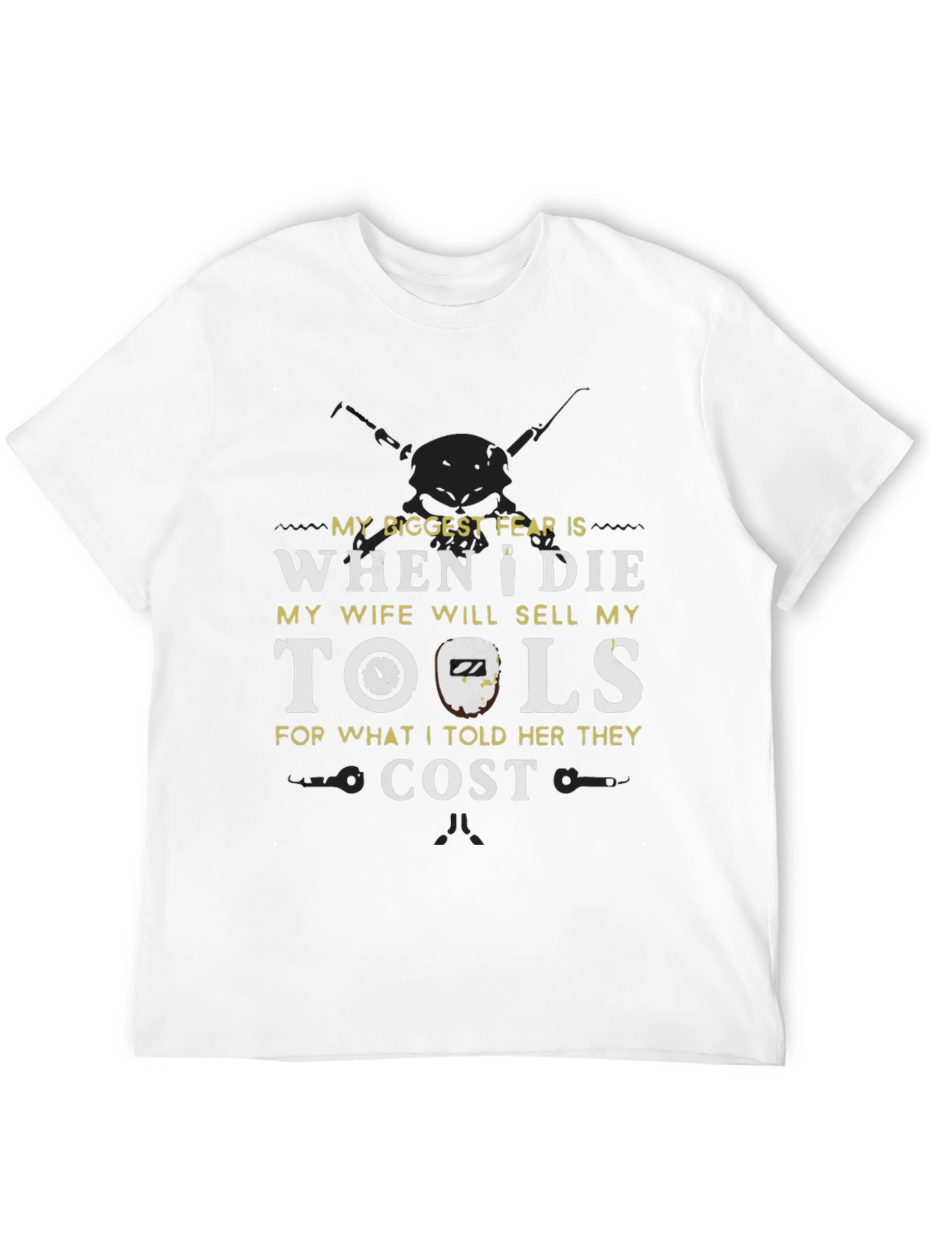 Funny Tool T-Shirt - My Biggest Fear