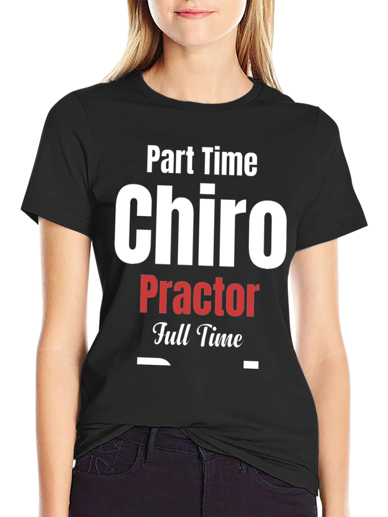 Part Time Chiro Full Time T-Shirt - Black
