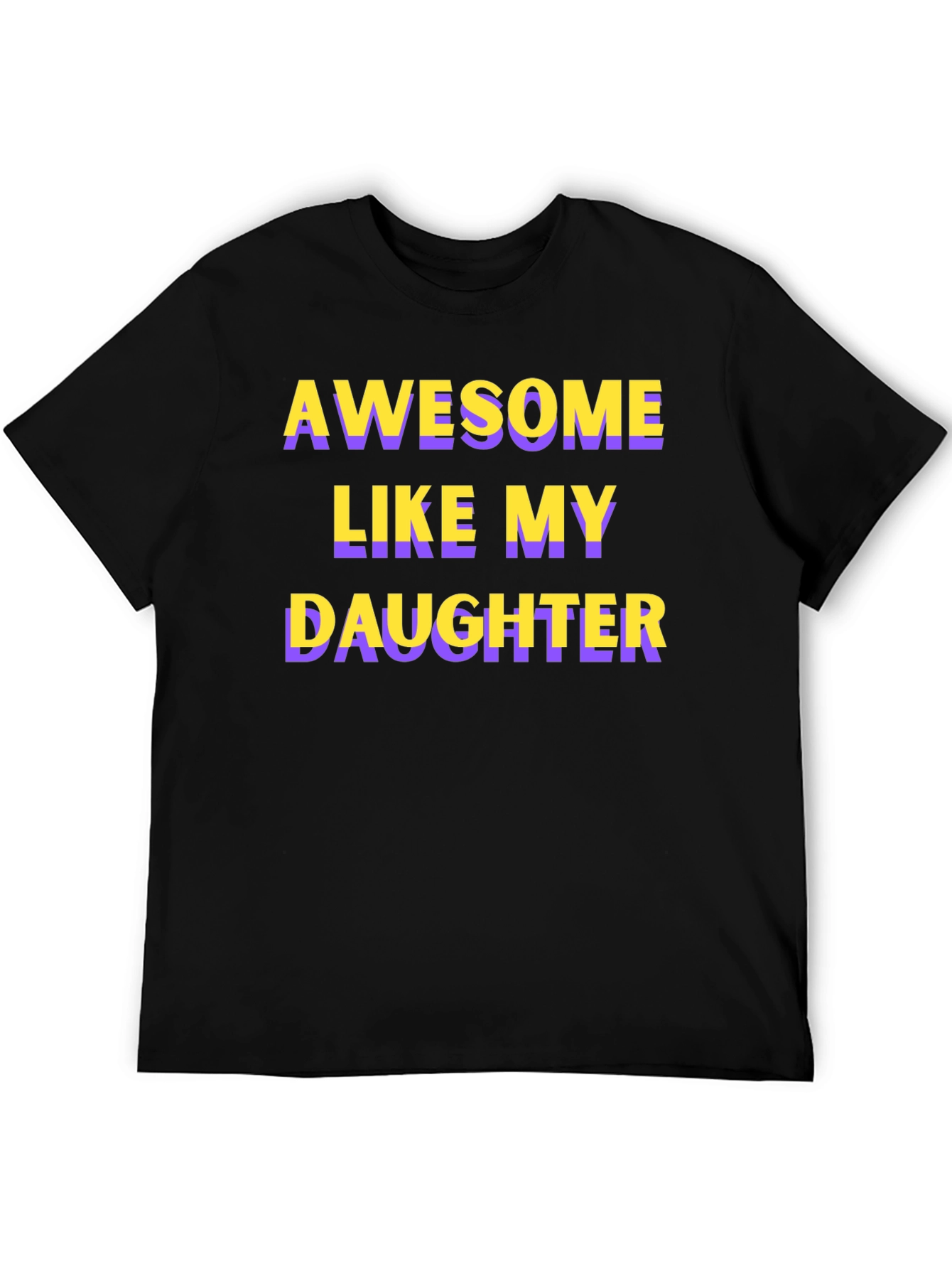 Awesome Like My Daughter T-Shirt