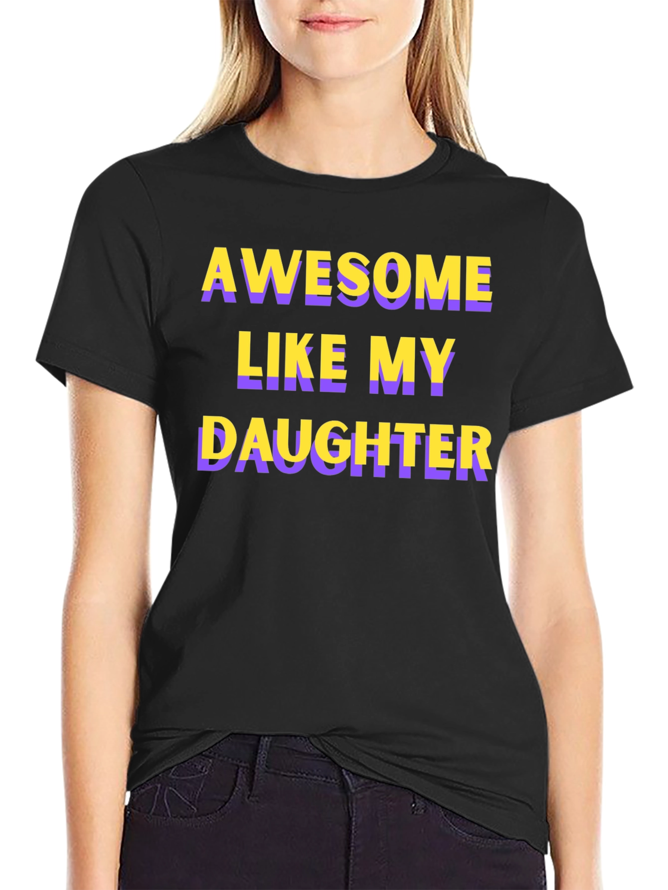 Awesome Like My Daughter T-Shirt