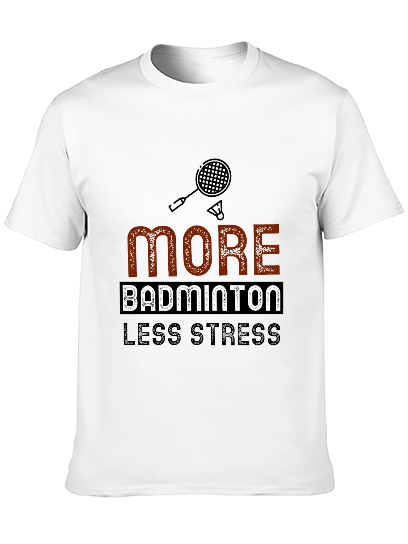 Badminton T-Shirt: More Badminton Less Stress