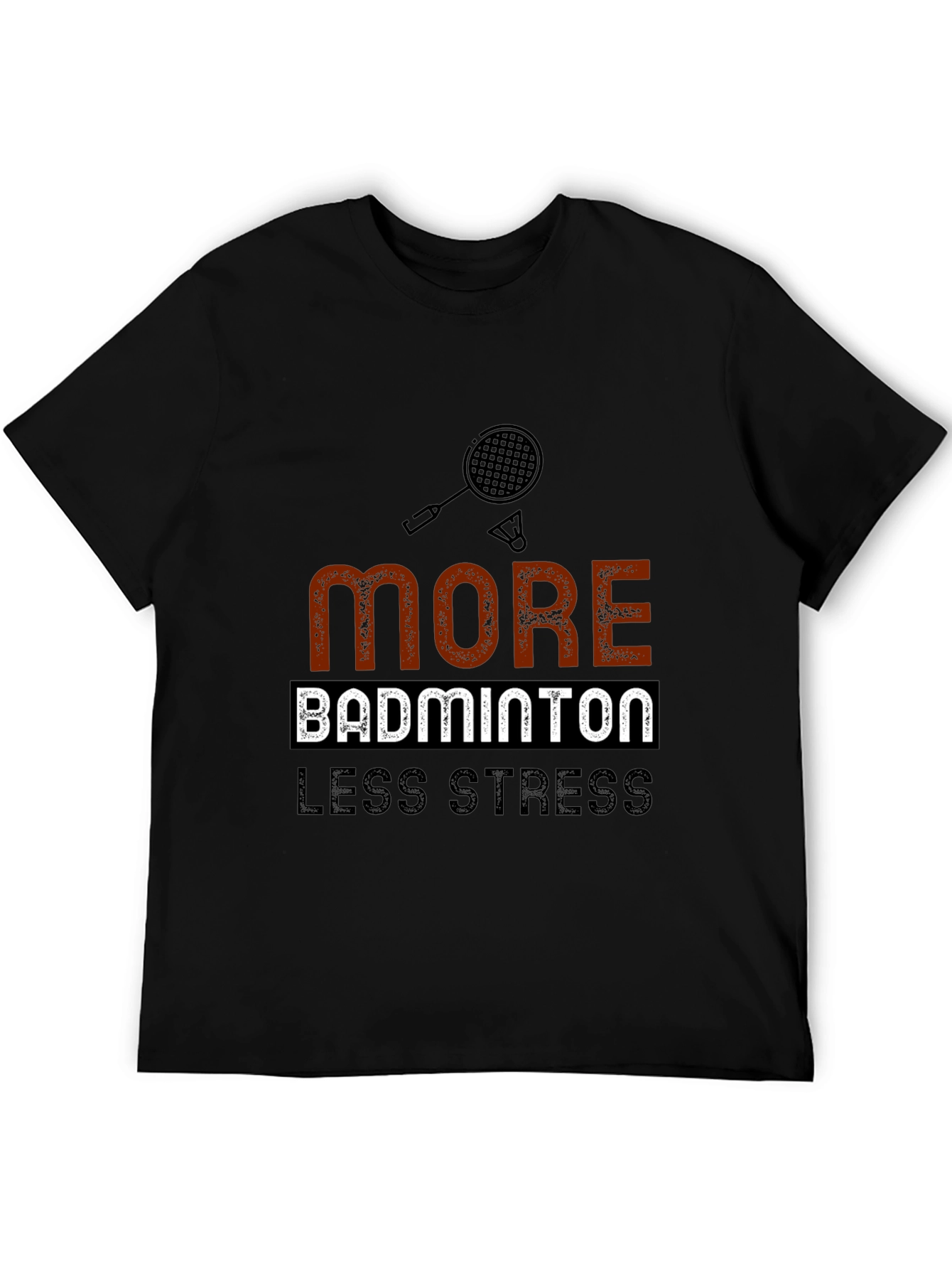 Badminton T-Shirt: More Badminton Less Stress
