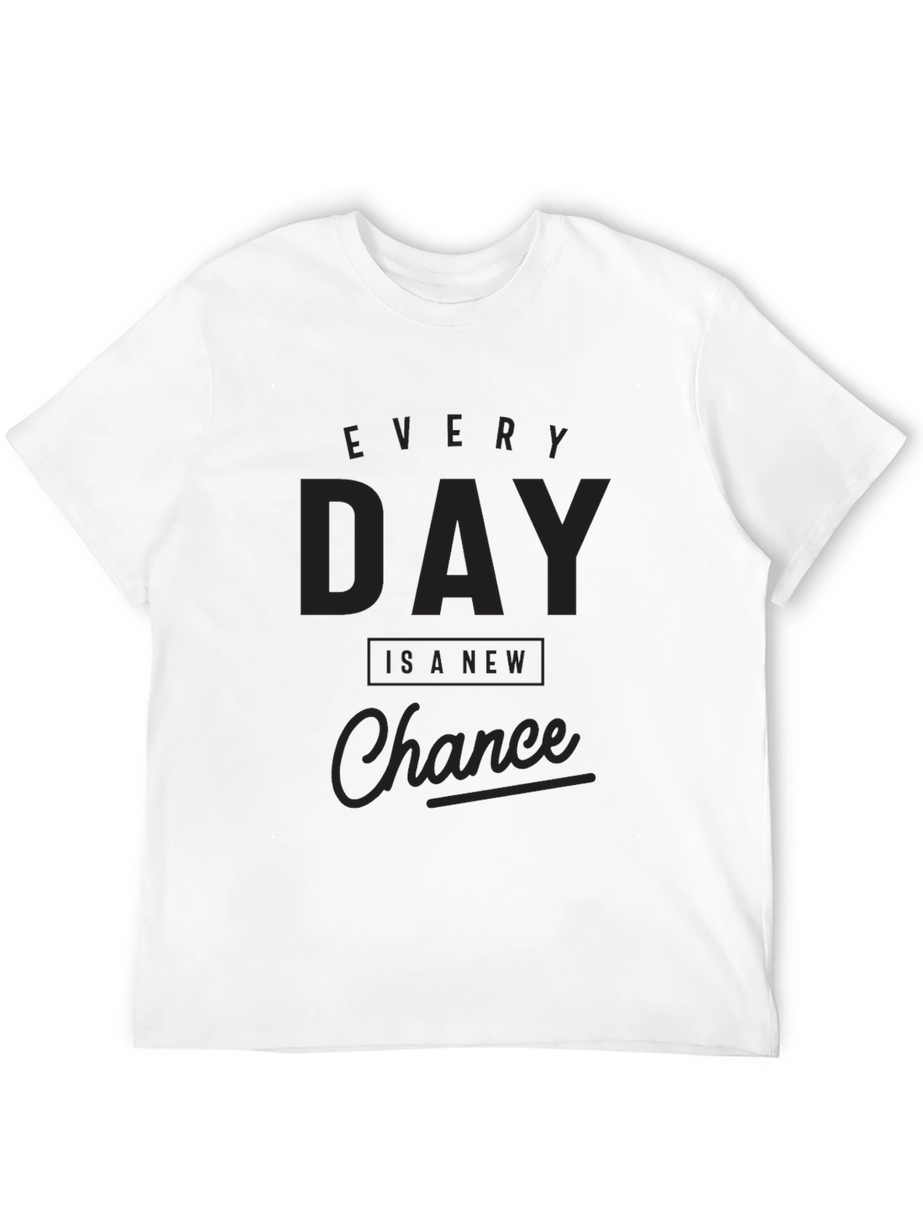 Every Day Is A New Chance Graphic Tee