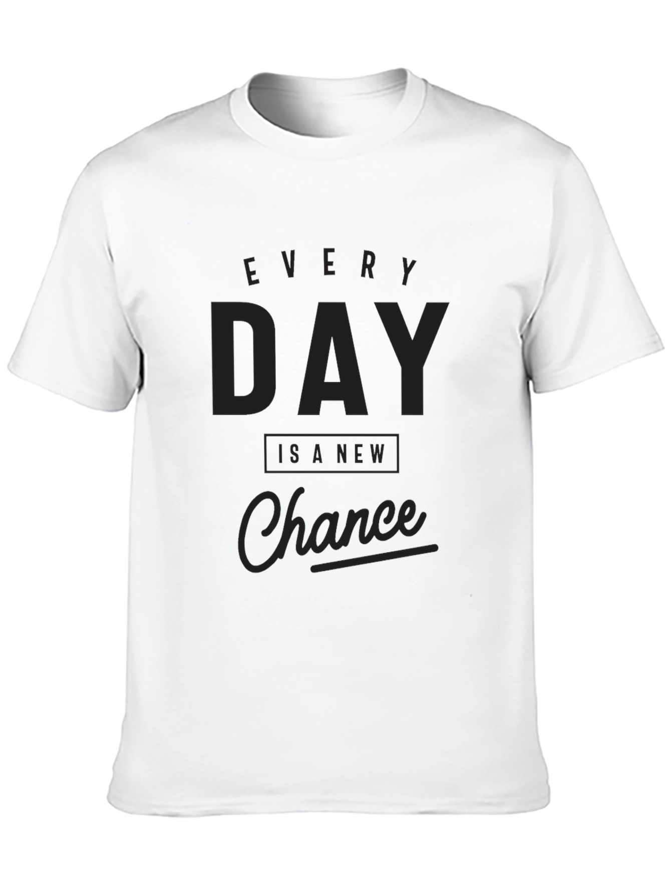 Every Day Is A New Chance Graphic Tee