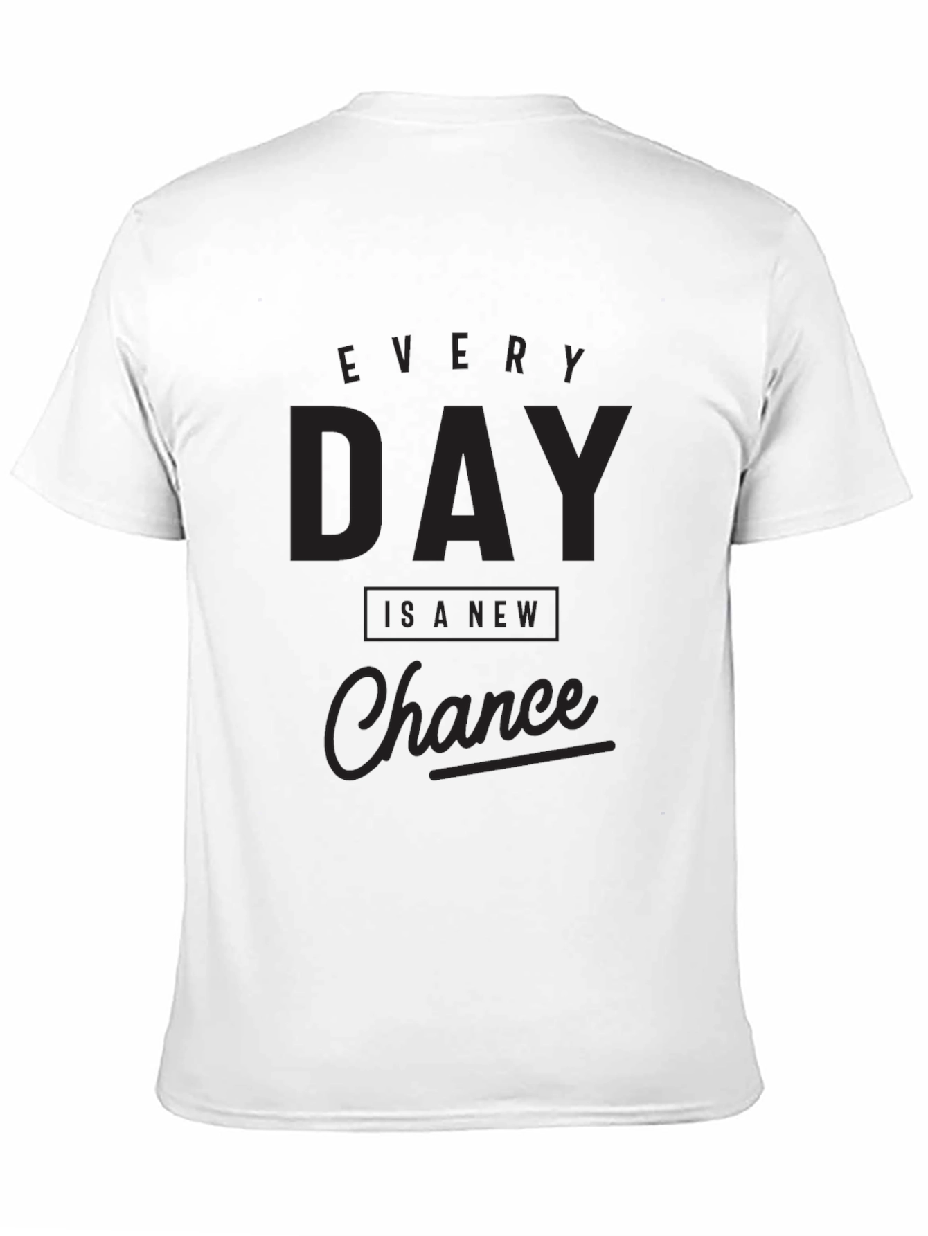 Every Day Is A New Chance Graphic Tee