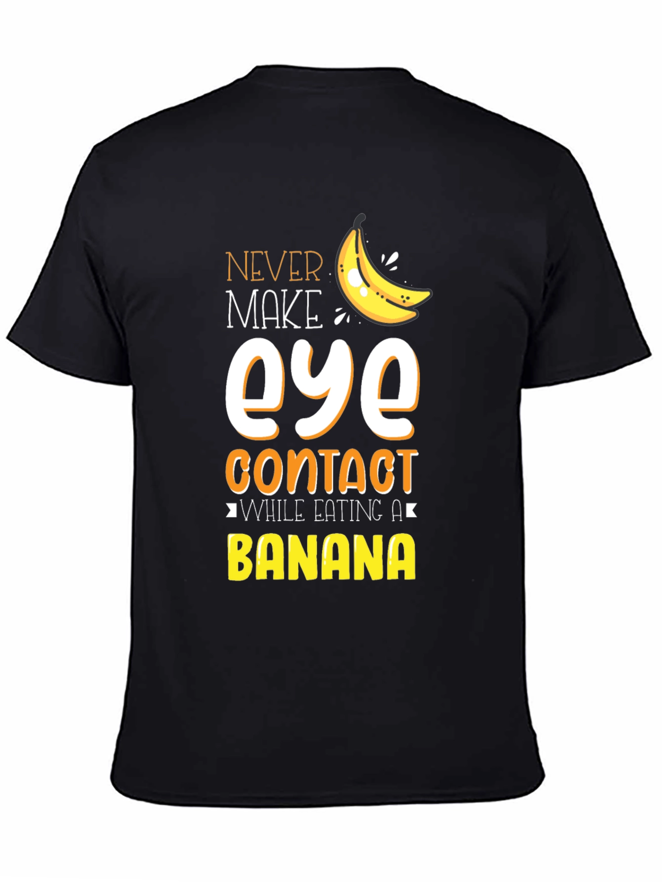 Never Make Eye Contact Banana Graphic T-Shirt