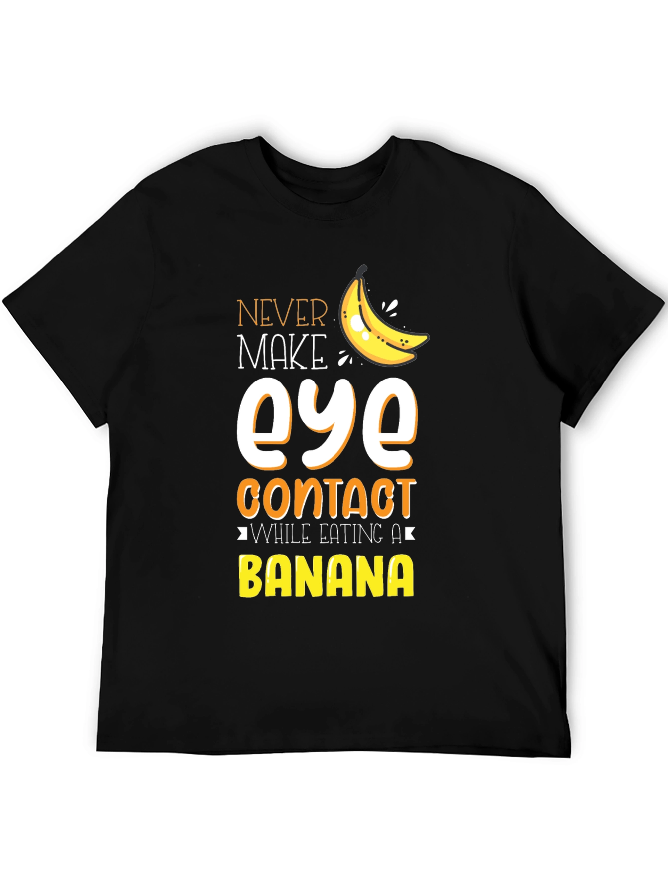 Never Make Eye Contact Banana Graphic T-Shirt