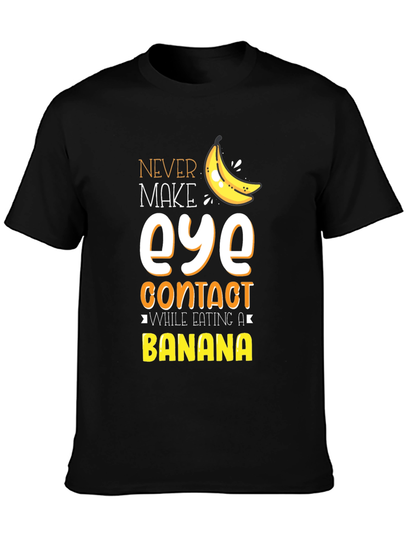 Never Make Eye Contact Banana Graphic T-Shirt