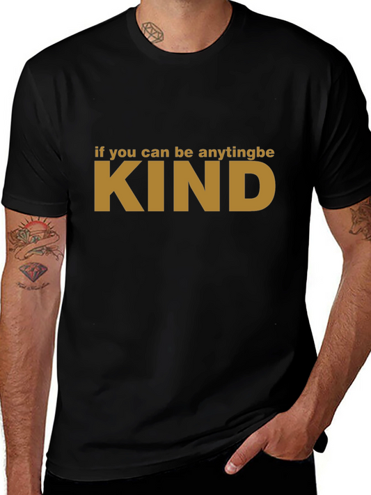 If You Can Be Anything Be Kind T-Shirt