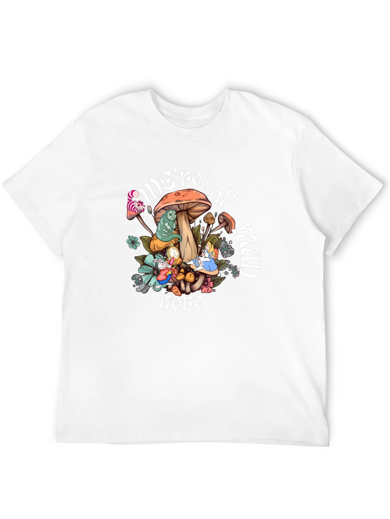 Were All Mad Here T-Shirt