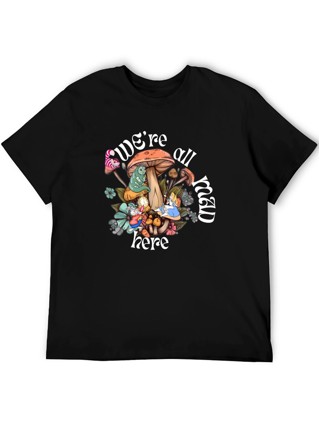 Were All Mad Here T-Shirt