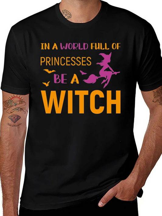 In A World Full Of Princesses Be A Witch T-Shirt