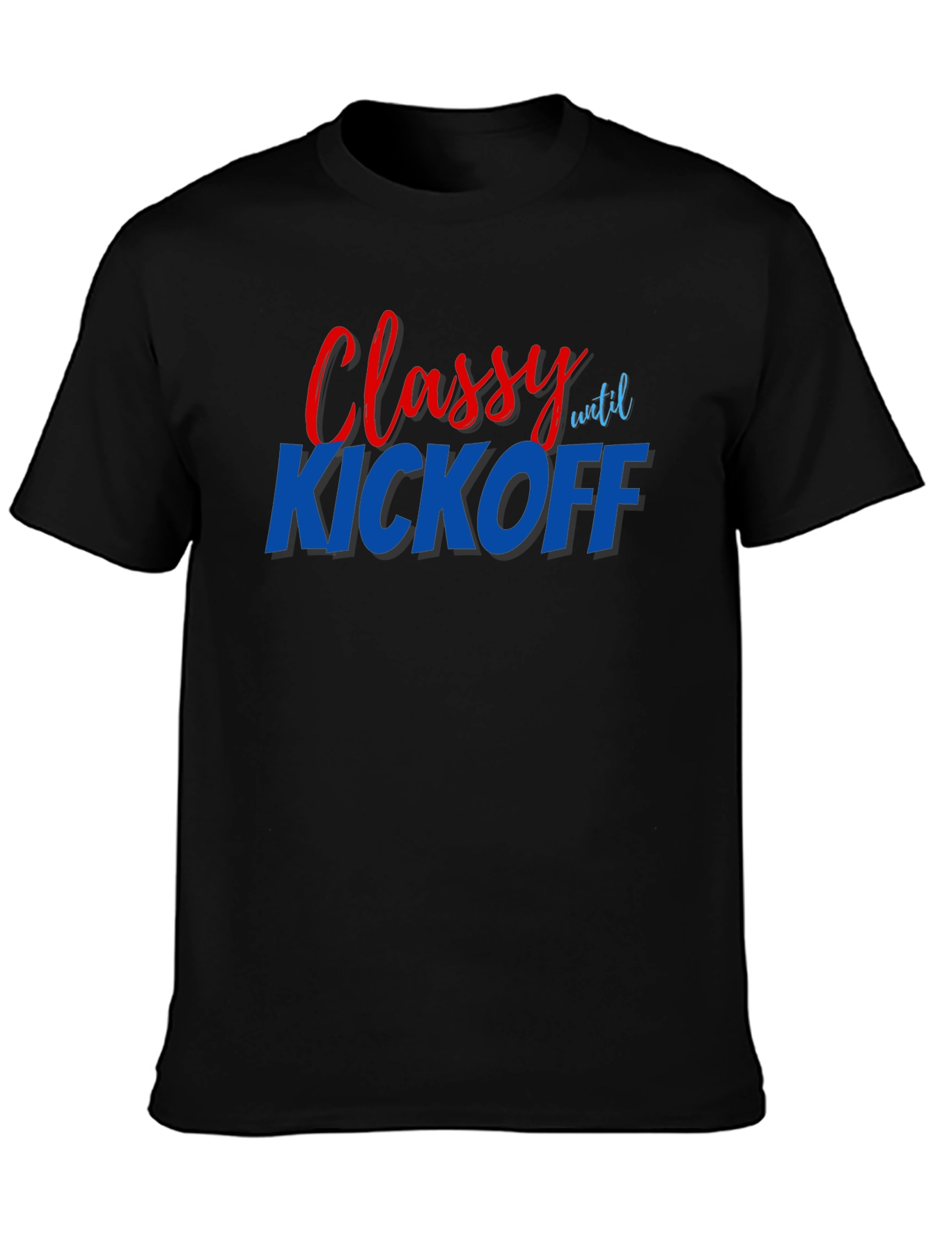Classy Until Kickoff Graphic Tee