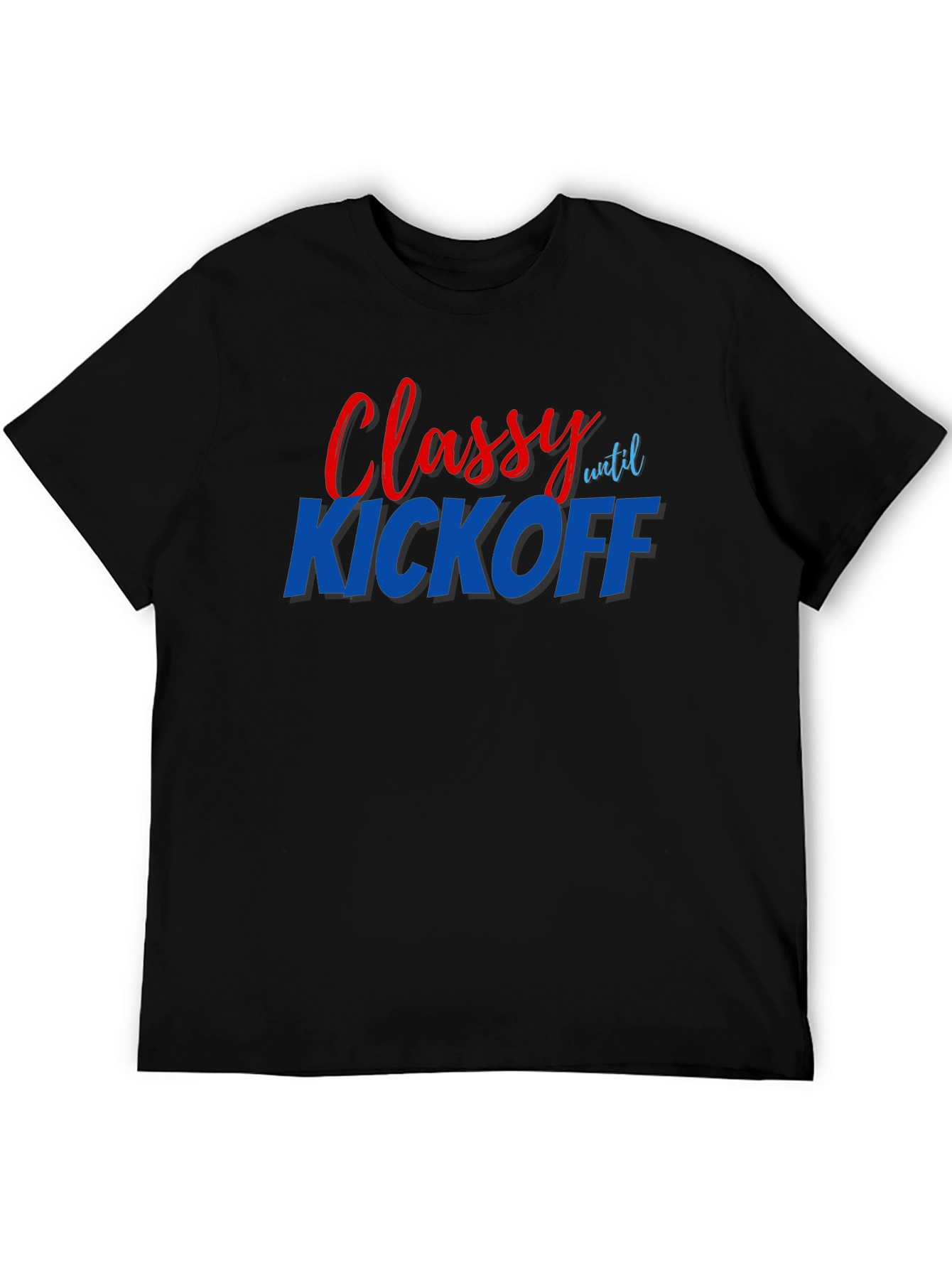 Classy Until Kickoff Graphic Tee