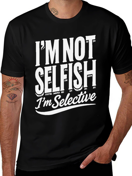 Im Not Selfish Im Selective T-Shirt