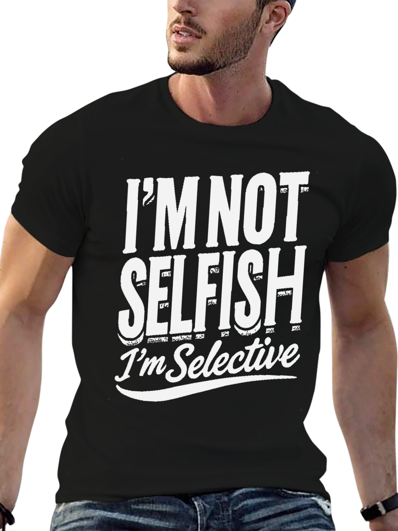 Im Not Selfish Im Selective T-Shirt