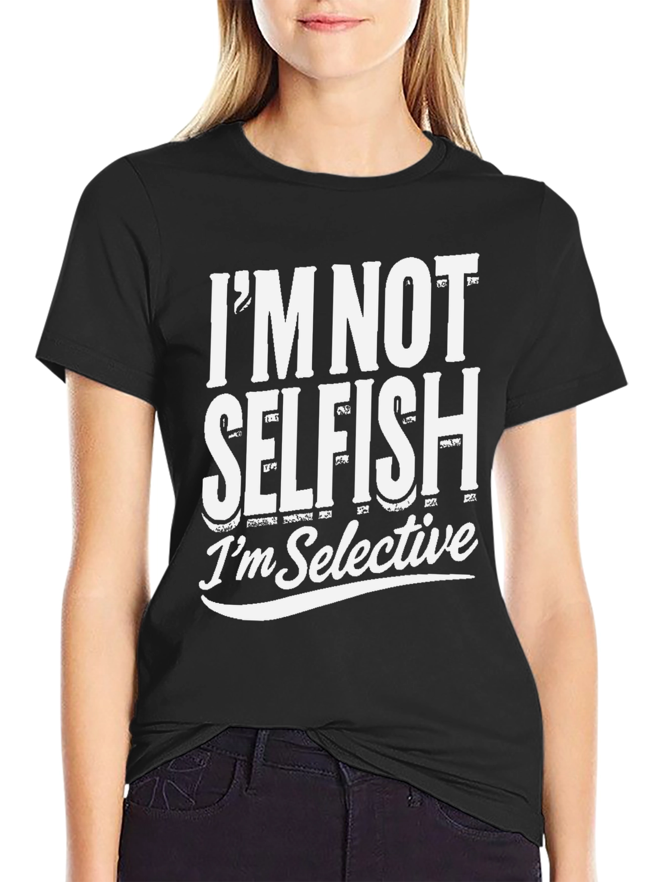 Im Not Selfish Im Selective T-Shirt