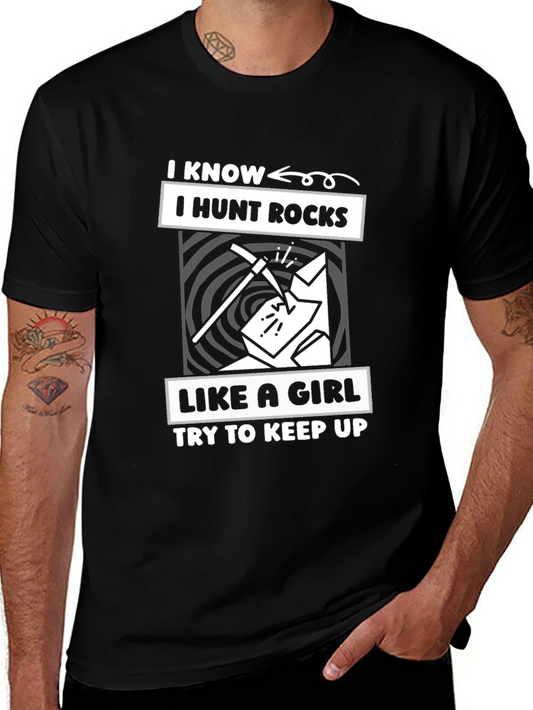I Hunt Rocks Like a Girl T-Shirt - Rockhounding Apparel